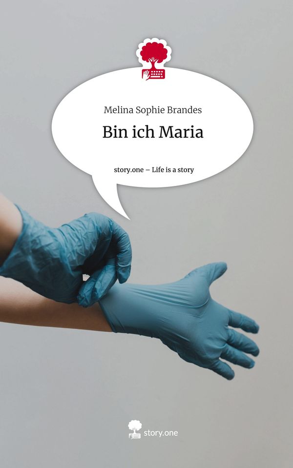 Bin ich Maria. Life is a Story - story.one - Melina Sophie Brandes