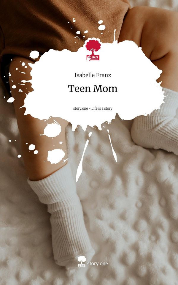 Teen Mom. Life is a Story - story.one - Isabelle Franz (Buch)