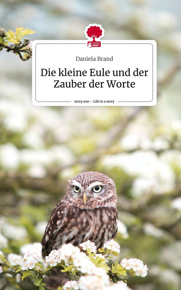 Die kleine Eule und der Zauber der Worte. Life is a Story - story.o...