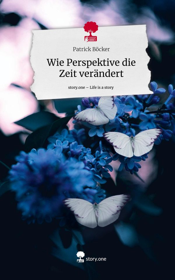 Wie Perspektive die Zeit verändert. Life is a Story - story.one (Buch)