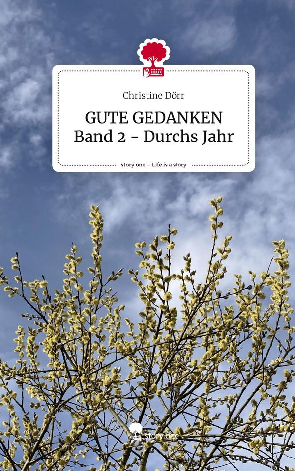 GUTE GEDANKEN Band 2 - Durchs Jahr. Life is a Story - story.one (Buch)
