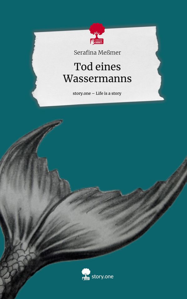 Tod eines Wassermanns. Life is a Story - story.one - Serafina Meßmer