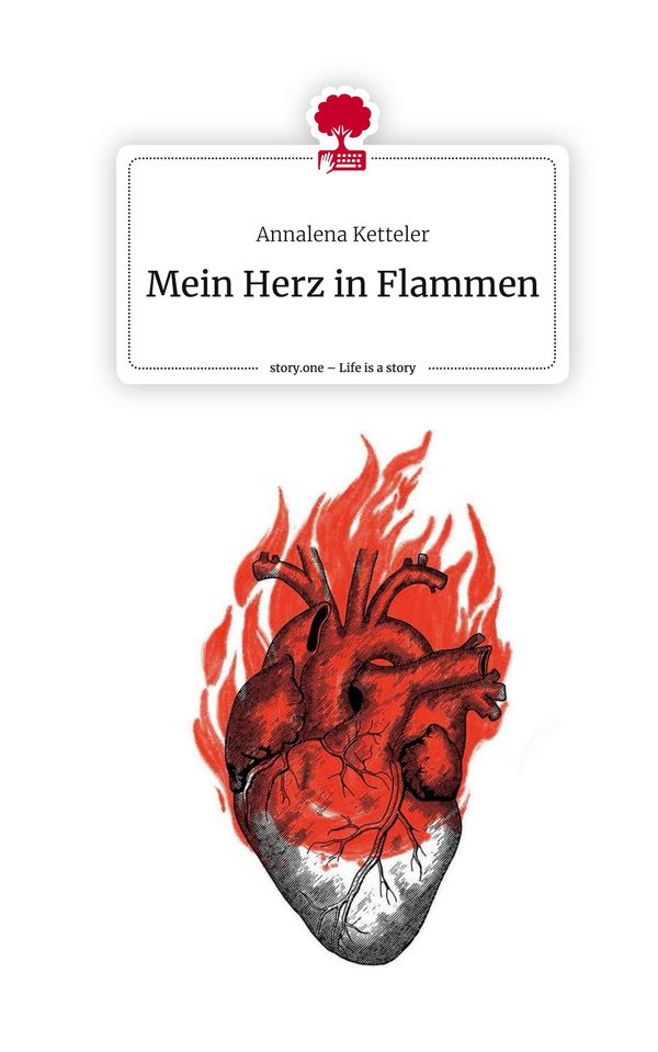 Mein Herz in Flammen. Life is a Story - story.one - Annalena Ketteler