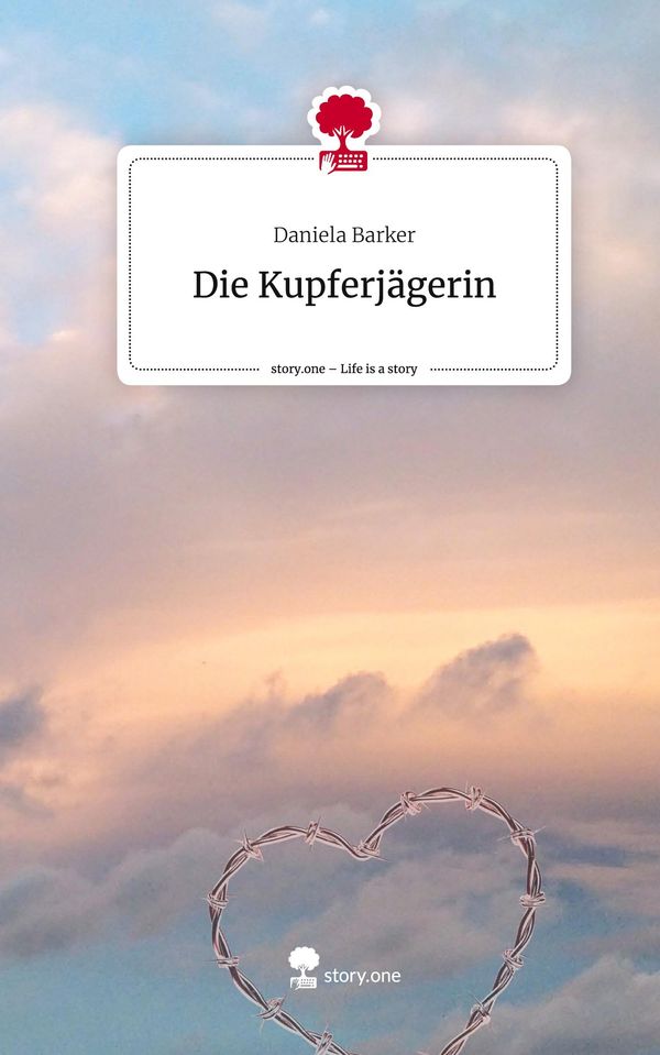 Die Kupferjägerin. Life is a Story - story.one - Daniela Barker (Buch)