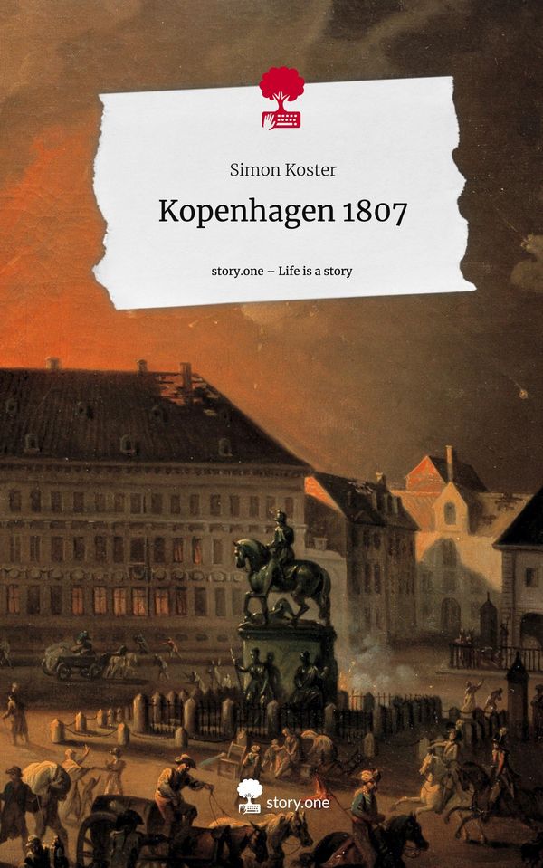 Kopenhagen 1807. Life is a Story - story.one - Simon Koster (Buch)