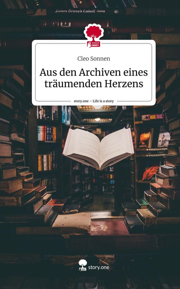Aus den Archiven eines träumenden Herzens. Life is a Story - story....