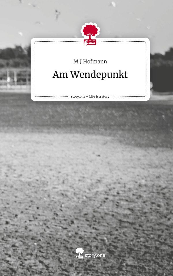 Am Wendepunkt. Life is a Story - story.one - M. J Hofmann (Buch)