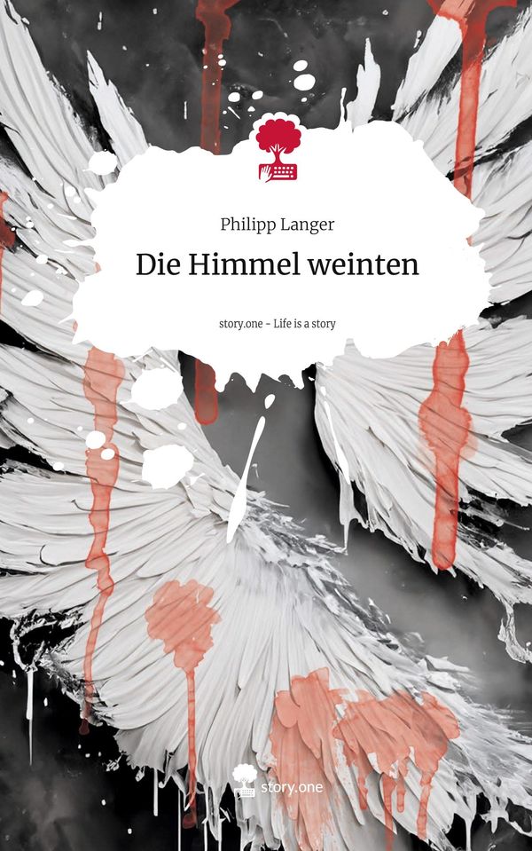Die Himmel weinten. Life is a Story - story.one - Philipp Langer