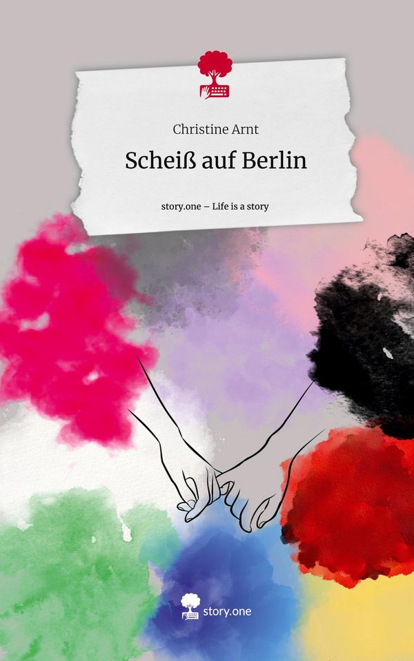 Scheiß auf Berlin. Life is a Story - story.one - Christine Arnt (Buch)