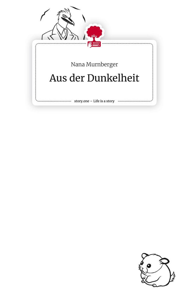 Aus der Dunkelheit. Life is a Story - story.one - Nana Murnberger