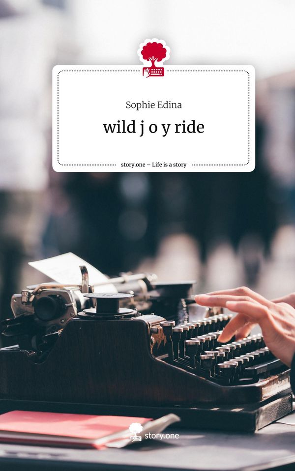 wild j o y ride. Life is a Story - story.one - Sophie Edina (Buch)
