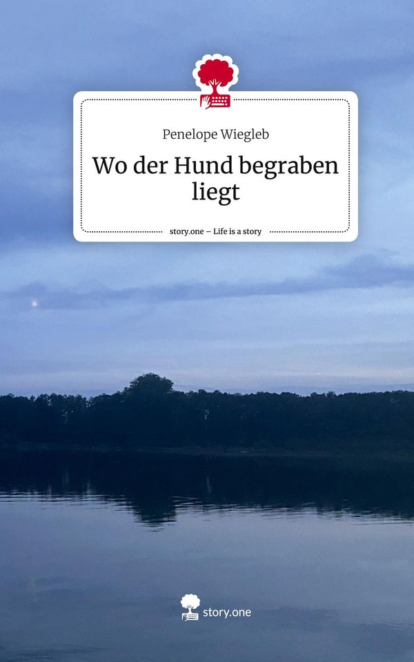 Wo der Hund begraben liegt. Life is a Story - story.one (Buch)
