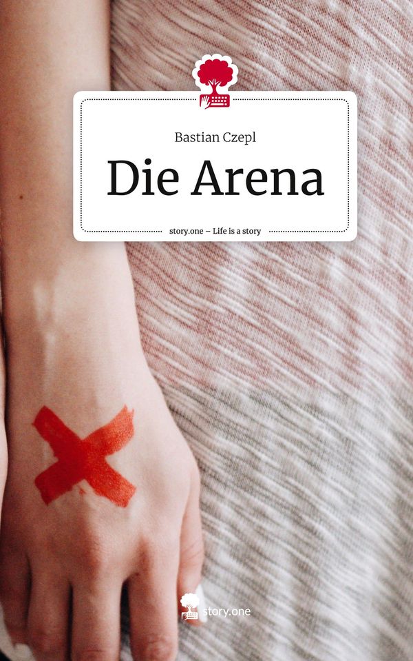 Die Arena. Life is a Story - story.one - Bastian Czepl (Buch)