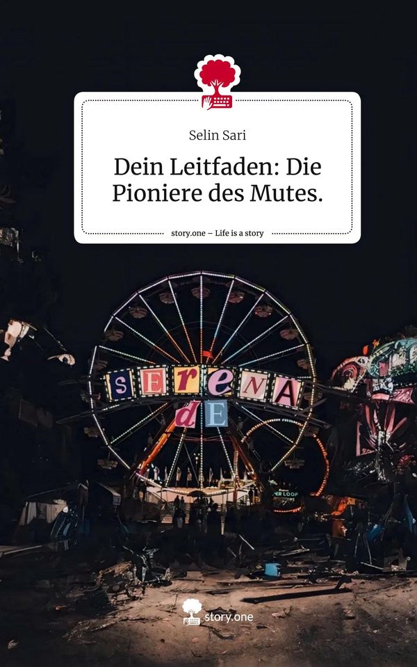 Dein Leitfaden: Die Pioniere des Mutes.. Life is a Story - story.on...
