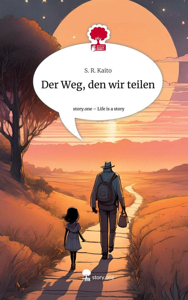 Der Weg, den wir teilen. Life is a Story - story.one - S. R. Kaito