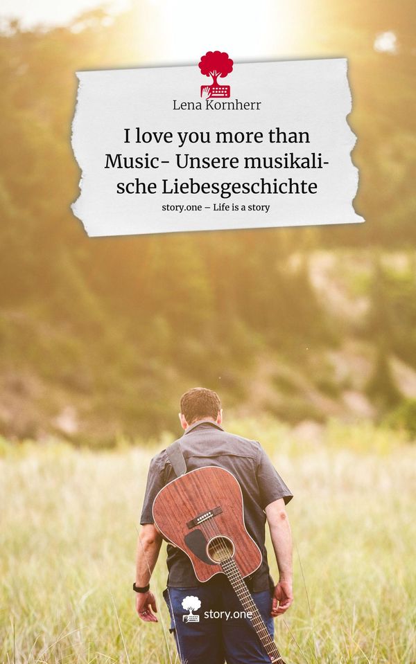 I love you more than Music- Unsere musikalische Liebesgeschichte. L...