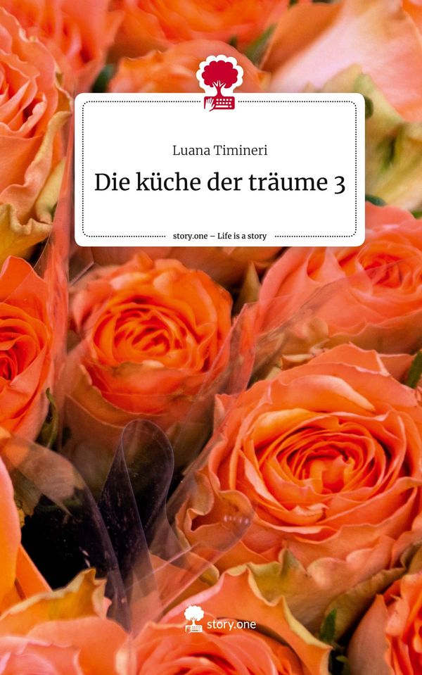 Die küche der träume 3. Life is a Story - story.one - Luana Timineri