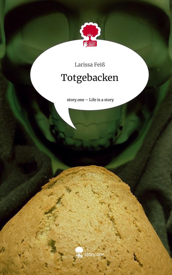 Totgebacken. Life is a Story - story.one - Larissa Feiß (Buch)
