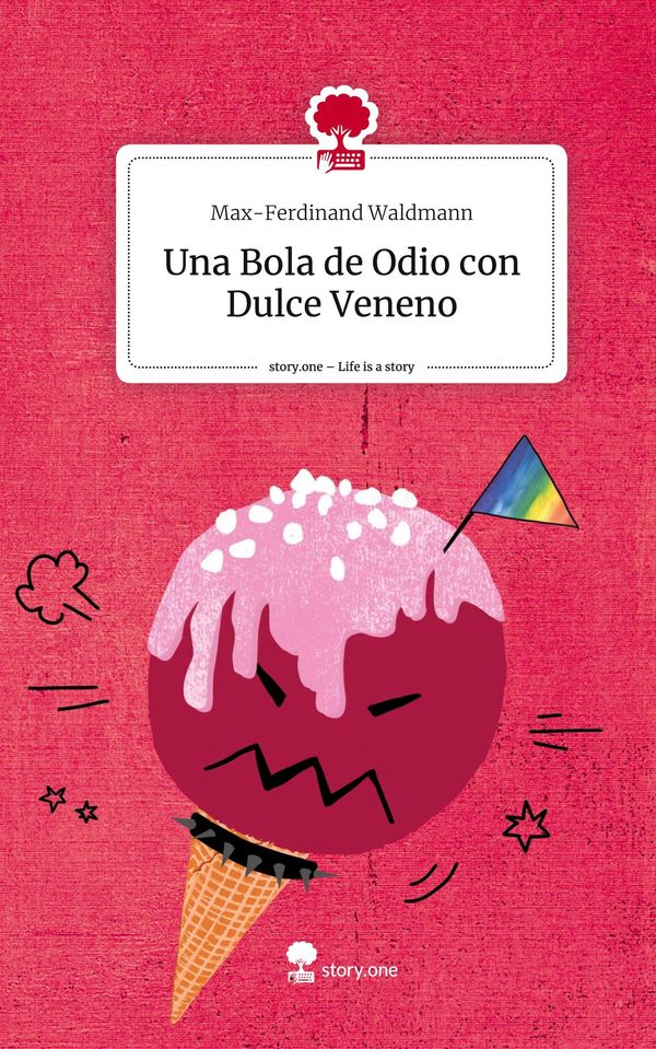 Una Bola de Odio con Dulce Veneno. Life is a Story - story.one (Buch)