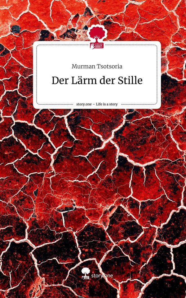 Der Lärm der Stille. Life is a Story - story.one - Murman Tsotsoria