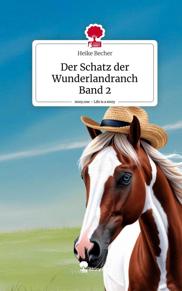 Der Schatz der Wunderlandranch Band 2. Life is a Story - story.one