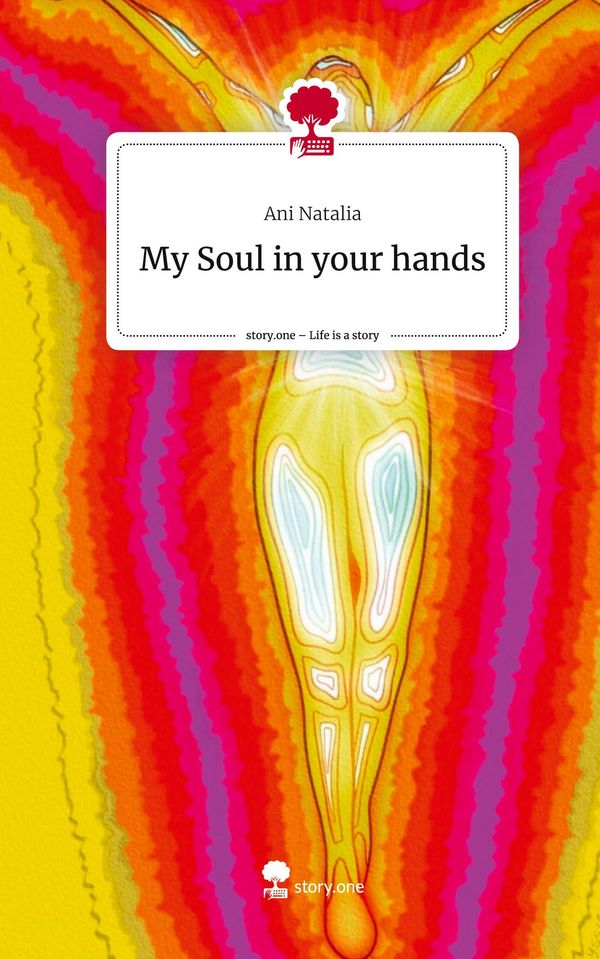 My Soul in your hands. Life is a Story - story.one - Ani Natalia