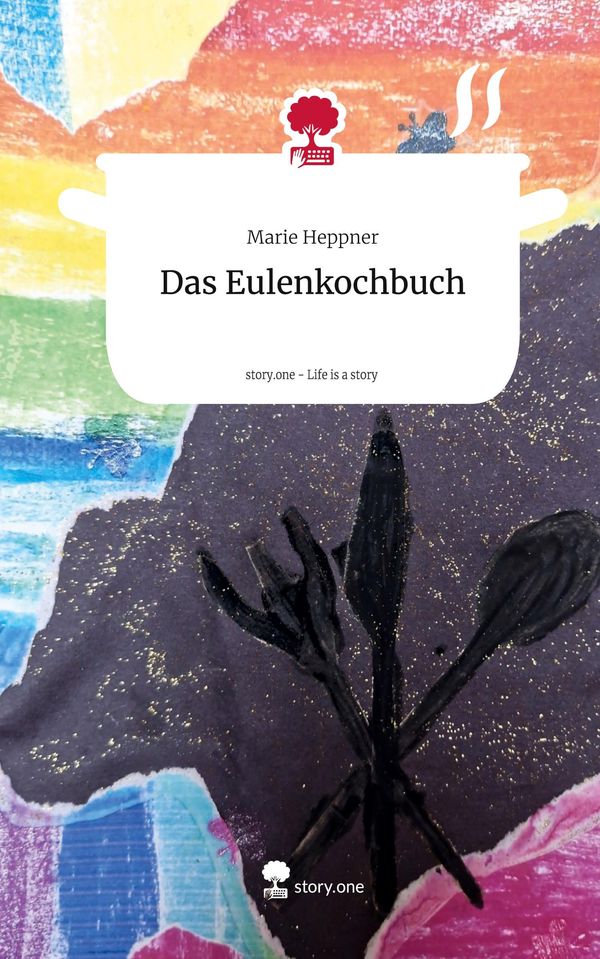 Das Eulenkochbuch. Life is a Story - story.one - Marie Heppner (Buch)
