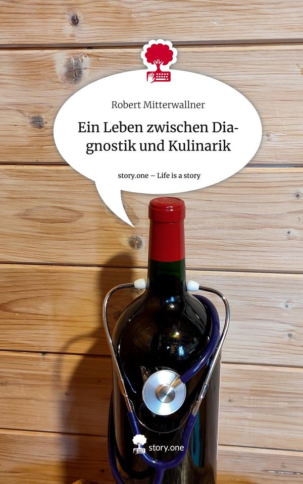 Ein Leben zwischen Diagnostik und Kulinarik. Life is a Story - stor...