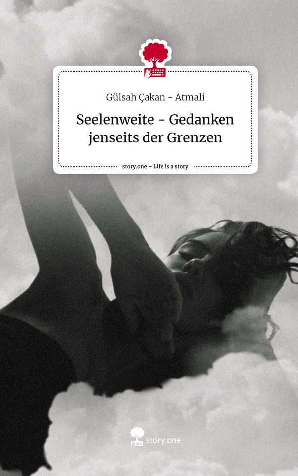 Seelenweite - Gedanken jenseits der Grenzen. Life is a Story - stor...