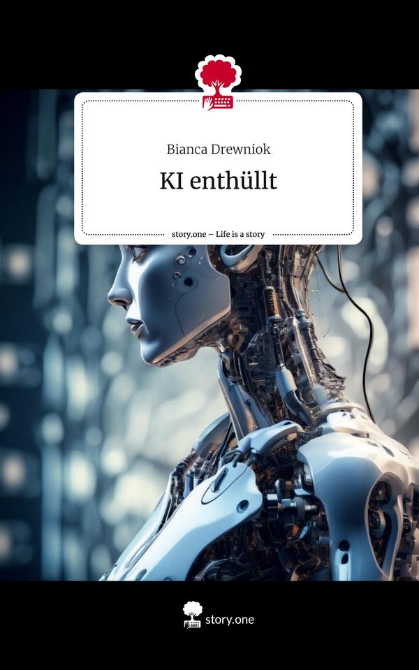 KI enthüllt. Life is a Story - story.one - Bianca Drewniok (Buch)