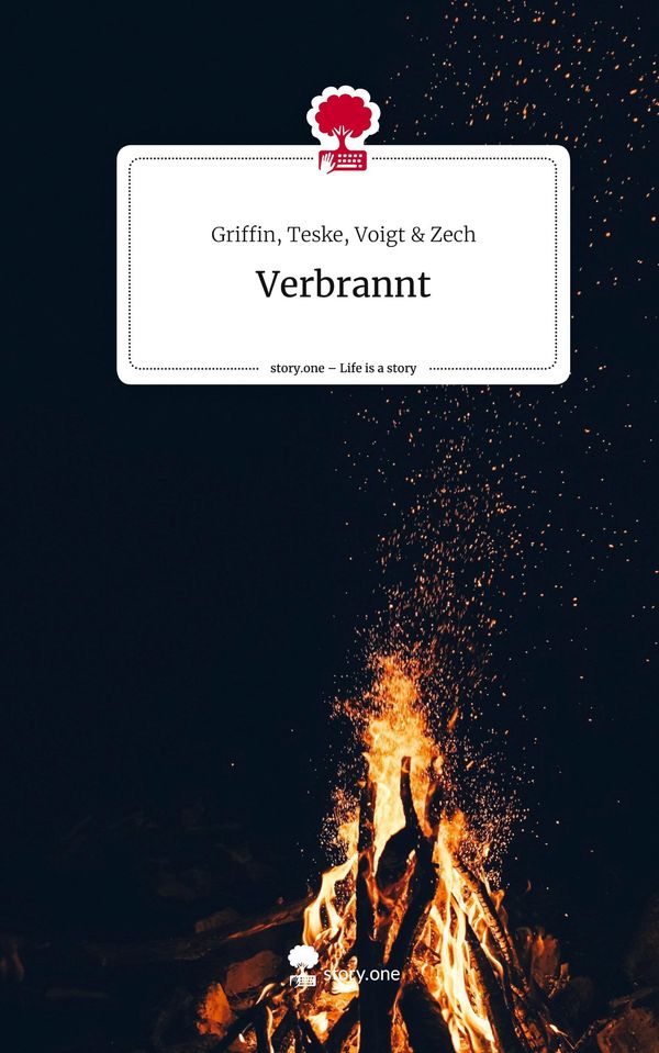 Verbrannt. Life is a Story - story.one - Griffin Voigt & Zech