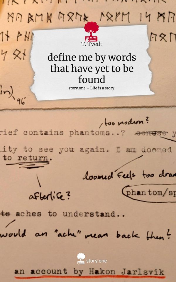 define me by words that have yet to be found. Life is a Story - sto...