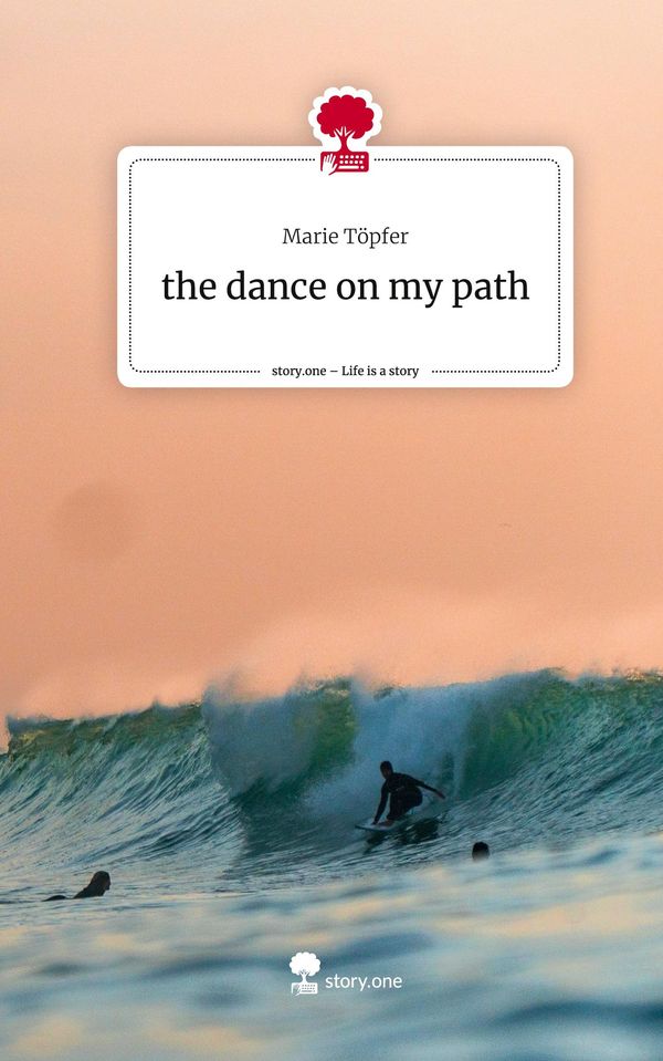 the dance on my path. Life is a Story - story.one - Marie Töpfer