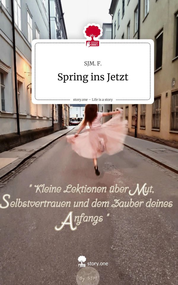 Spring ins Jetzt. Life is a Story - story.one - Sjm. F. (Buch)