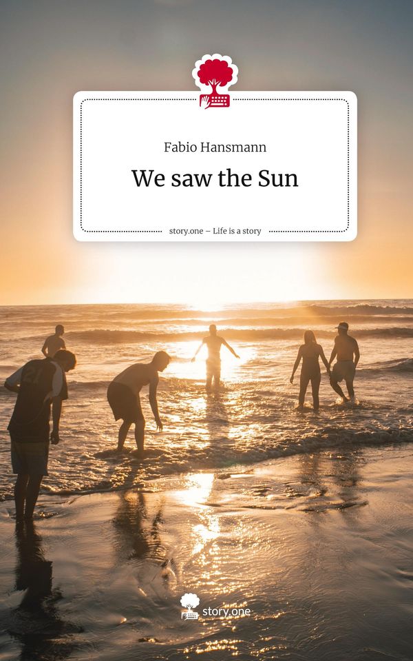 We saw the Sun. Life is a Story - story.one - Fabio Hansmann (Buch)