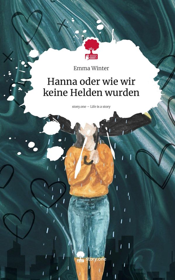 Hanna oder wie wir keine Helden wurden. Life is a Story - story.one