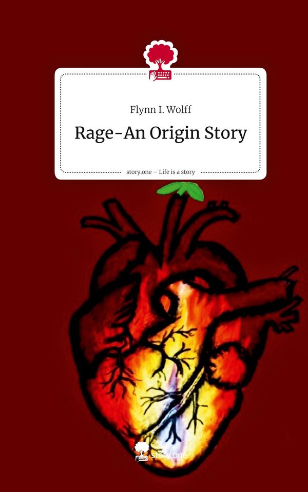Rage-An Origin Story. Life is a Story - story.one - Flynn I. Wolff