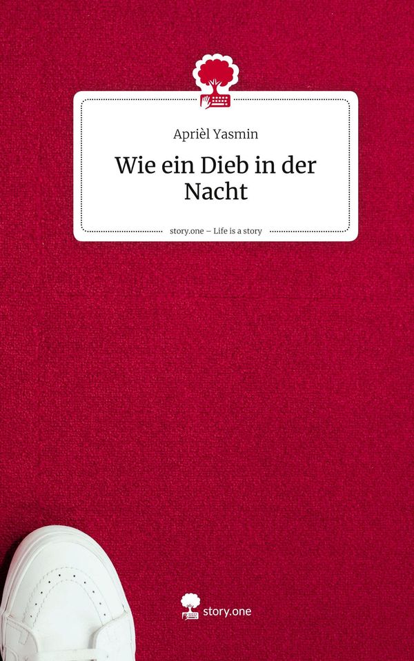 Wie ein Dieb in der Nacht. Life is a Story - story.one - Aprièl Yasmin