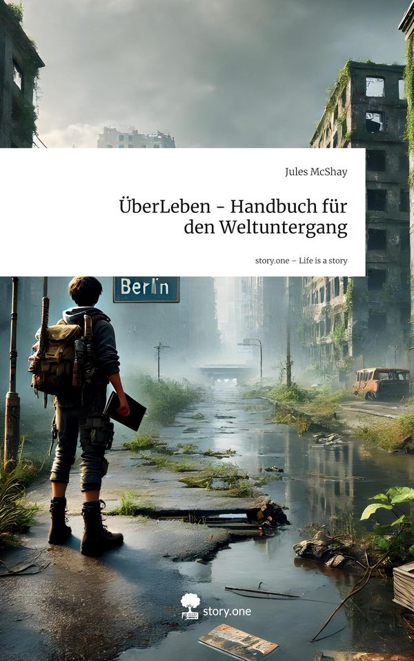 ÜberLeben - Handbuch für den Weltuntergang. Life is a Story - story...