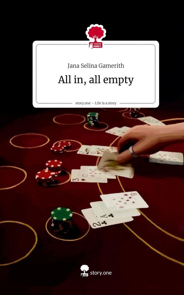 All in, all empty. Life is a Story - story.one - Jana Selina Gamerith