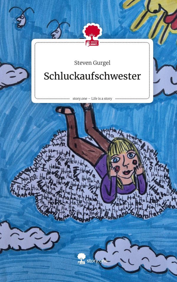 Schluckaufschwester. Life is a Story - story.one - Steven Gurgel