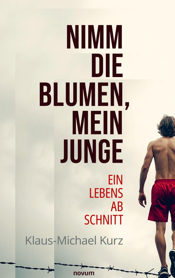 Nimm die Blumen, mein Junge - Klaus-Michael Kurz (Buch)