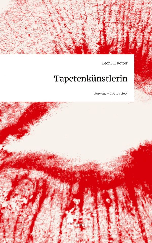 Tapetenkünstlerin. Life is a Story - story.one - Leoni C. Rotter