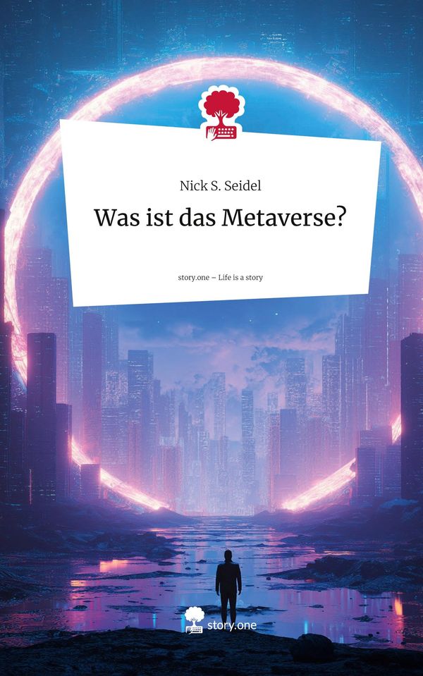 Was ist das Metaverse?. Life is a Story - story.one - Nick S. Seidel