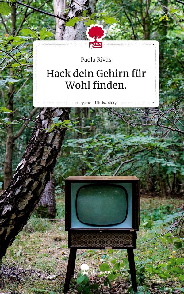 Hack dein Gehirn für Wohl finden.. Life is a Story - story.one (Buch)