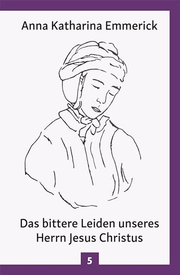 Das bittere Leiden unseres Herrn Jesus Christus (Buch)