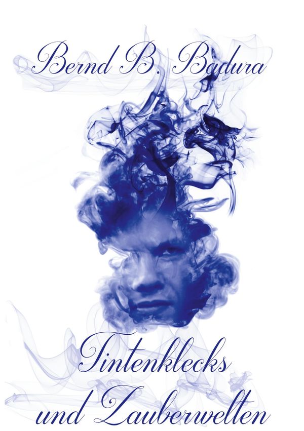 Tintenklecks und Zauberwelten - Bernd B. Badura (Buch)