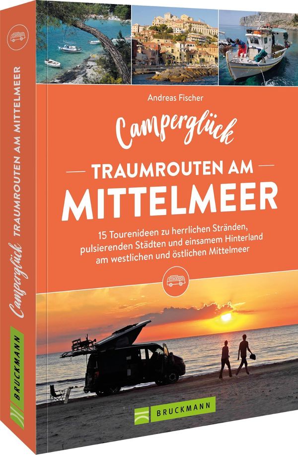 Camperglück Traumrouten am Mittelmeer 15 Tourenideen zu Traumstränd...