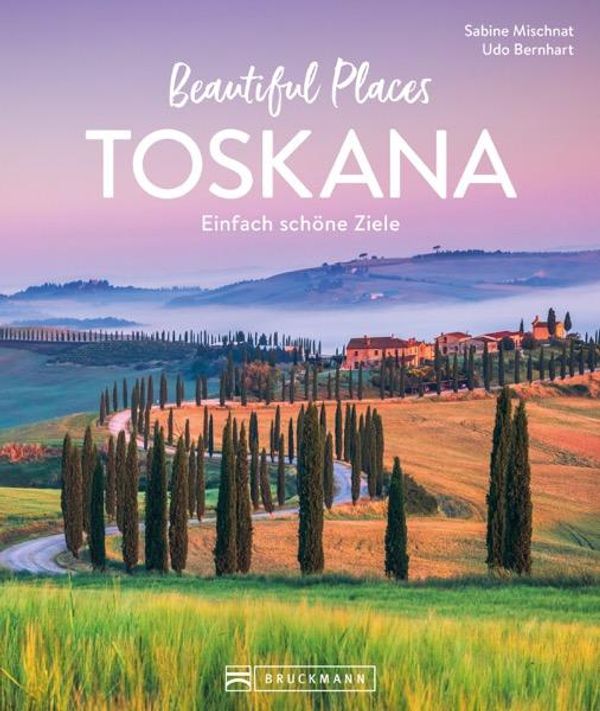 Beautiful Places Toskana - Sabine Mischnat (Buch)