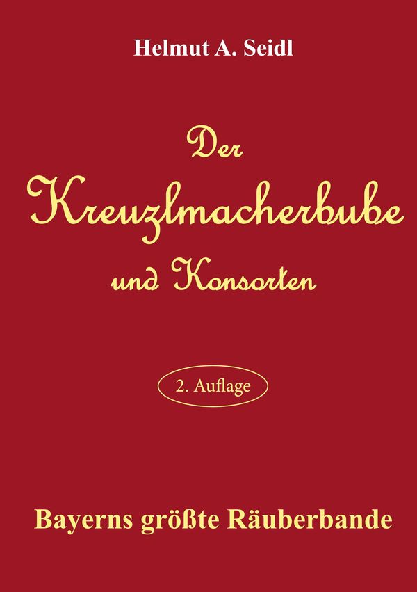 Der Kreuzlmacherbube und Konsorten - Helmut A. Seidl (Buch)